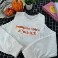 🎃 Pumpkin Spice & Fuck ICE Crewneck
